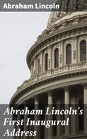 Abraham Lincoln: Abraham Lincoln's First Inaugural Address 