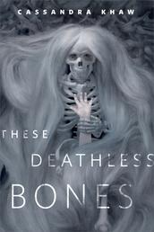 These Deathless Bones - A Tor.com Original
