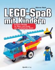 LEGO®-Spaß mit Kindern - Kreative Modelle für Eltern und Kinder zum gemeinsamen Bauen