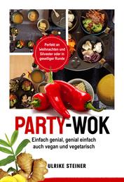 Party-Wok: einfach genial, genial einfach - auch vegan und vegetarisch