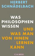 Herbert Schnädelbach: Was Philosophen wissen 