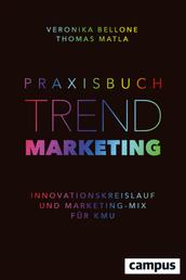Praxisbuch Trendmarketing - Innovationskreislauf und Marketing-Mix für KMU