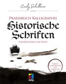 Cindy Schullerer: Praxisbuch Kalligraphie: Historische Schriften ★★★★