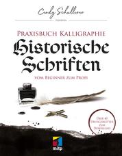 Praxisbuch Kalligraphie: Historische Schriften - Vom Beginner zum Profi