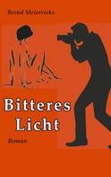 Bernd Meierrieks: Bitteres Licht 