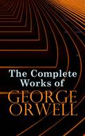 George Orwell: The Complete Works of George Orwell 