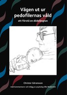 Christer Göransson: Vägen ut ur pedofilernas våld 