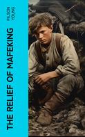 Filson Young: The Relief of Mafeking 
