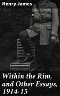 Henry James: Within the Rim, and Other Essays, 1914-15 