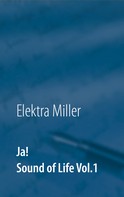 Elektra Miller: Ja! Sound of Life Vol.1 