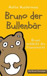 Bruno der Bullenbär - Bruno entdeckt den Finanzmarkt