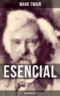 Mark Twain: Mark Twain esencial: Obras inmortales 