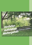 Gaby Peer: Hinfallen - Aufstehen - Weitergehen ★★★★★