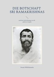 Die Botschaft Sri Ramakrishnas - nach den Aufzeichnungen von M.; gekürzte Ausgabe