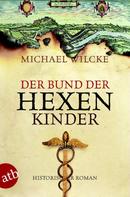 Michael Wilcke: Der Bund der Hexenkinder ★★★★