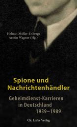 Spione und Nachrichtenhändler - Geheimdienst-Karrieren in Deutschland 1939–1989