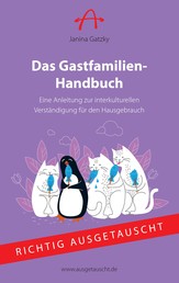 Das Gastfamilien-Handbuch - Eine Anleitung zur interkulturellen Verständigung für den Hausgebrauch