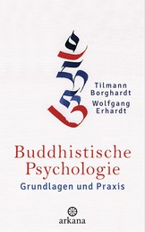 Buddhistische Psychologie - Grundlagen und Praxis