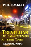 Pete Hackett: Trevellian und das Rendezvous mit einer Toten: Kriminalroman 