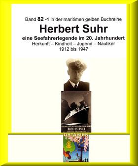 Kapitän Herbert Suhr - 1912 - 2009 - eine Seefahrerlegende - Teil 1