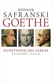 Goethe - Kunstwerk des Lebens - Biografie