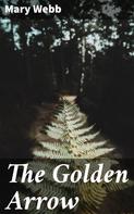 Mary Webb: The Golden Arrow 