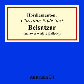 Christian Rode liest "Belsatzar" und zwei weitere Balladen