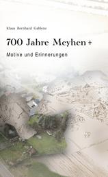 700 Jahre Meyhen+ - Erinnerungen und Motive