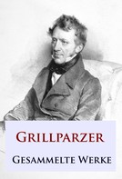 Franz Grillparzer: Grillparzer - Gesammelte Werke ★★