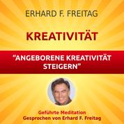 Kreativität - Angeborene Kreativität steigern - Geführte Meditation
