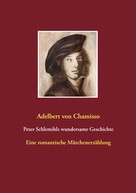 Adelbert von Chamisso: Peter Schlemihls wundersame Geschichte 