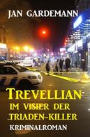 Jan Gardemann: Trevellian im Visier der Triaden-Killer: Kriminalroman 