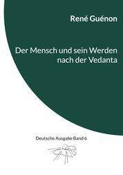 Der Mensch und sein Werden nach der Vedanta - Deutsche Ausgabe Band 6