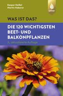 Martin Haberer: Was ist das? Die 120 wichtigsten Beet- und Balkonpflanzen ★★★★