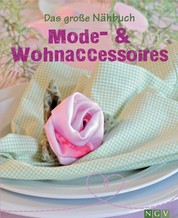 Das große Nähbuch - Mode - & Wohnaccessoires - Schöne Accessoires selber nähen. Mit Schnittmustern zum Download