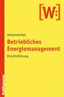 Johannes Kals: Betriebliches Energiemanagement 