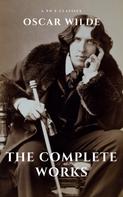 Oscar Wilde: Oscar Wilde: The Complete Works (A to Z Classics) 