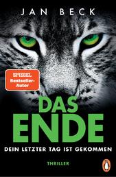 DAS ENDE – Dein letzter Tag ist gekommen - Thriller. Der rasante Pageturner des SPIEGEL-Bestseller-Autors
