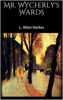 L. Allen Harker: Mr. Wycherly's Wards 