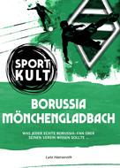 Lutz Hanseroth: Borussia Mönchengladbach - Fußballkult 