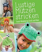 Komet Verlag: Lustige Mützen stricken ★★★★