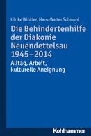 Hermann Schoenauer: Die Behindertenhilfe der Diakonie Neuendettelsau 1945-2014 