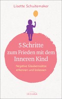Lisette Schuitemaker: 5 Schritte zum Frieden mit dem inneren Kind ★★★★