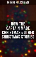 Thomas Nelson Page: How the Captain made Christmas & Other Christmas Stories 