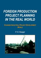 P. K. Kauppi: Foreign Production Project Planning In The Real World 