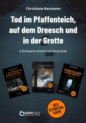 Tod im Pfaffenteich, auf dem Dreesch und in der Grotte - 3 Schwerin-Krimis mit Nora Graf