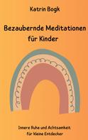 Katrin Bogk: Bezaubernde Meditationen für Kinder 