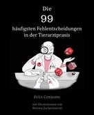 Felix Contente: Die 99 häufigsten Fehlentscheidungen in der Tierarztpraxis ★★★