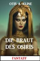 Otis A. Kline: Die Braut des Osiris: Fantasy 