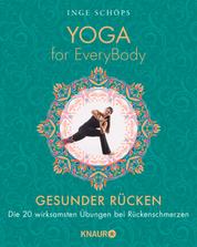 Yoga for EveryBody - Gesunder Rücken - Die 20 wirksamsten Übungen bei Rückenschmerzen